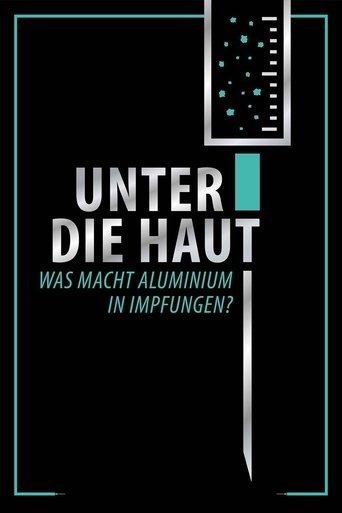 Unter Die Haut - Was macht Aluminium in Impfungen? Poster of Unter Die Haut - Was macht Aluminium in Impfungen?