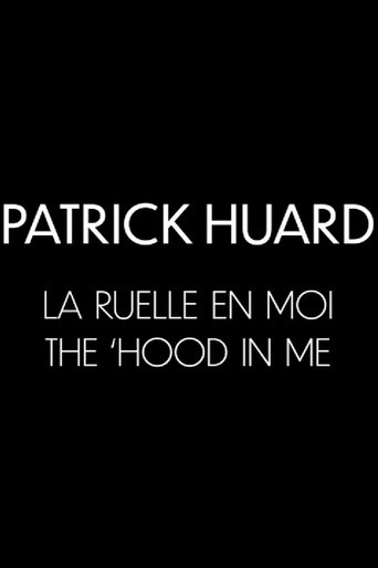 Patrick Huard: The 'Hood In Me Poster of Patrick Huard: The 'Hood In Me