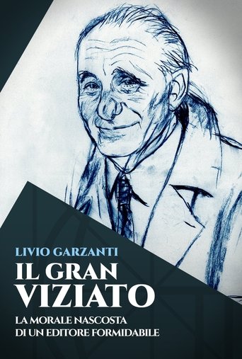 Livio Garzanti: Il gran viziato - La morale nascosta di un editore formidabile Poster of Livio Garzanti: Il gran viziato - La morale nascosta di un editore formidabile