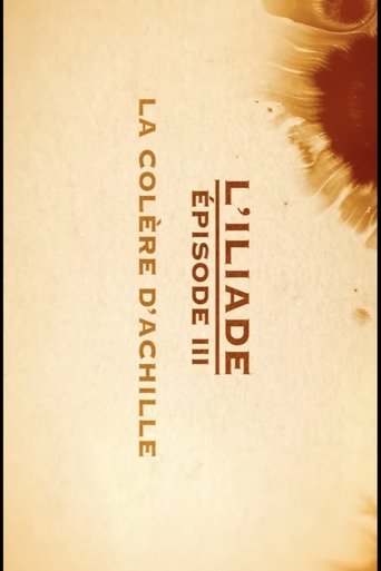 La colère d'Achille - L'Iliade Épisode 3 - Les grands mythes Poster of La colère d'Achille - L'Iliade Épisode 3 - Les grands mythes