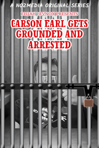 Carson Earl Gets Grounded and Arrested Poster of Carson Earl Gets Grounded and Arrested
