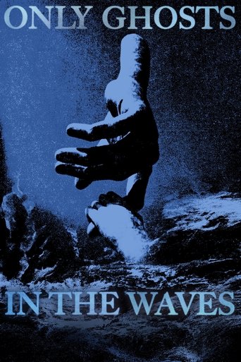 Only Ghosts in the Waves Poster of Only Ghosts in the Waves