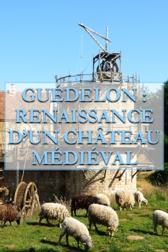 Guédelon, Renaissance d'un château médiéval Poster of Guédelon, Renaissance d'un château médiéval