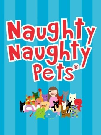 The Naughty Naughty Pets Poster of The Naughty Naughty Pets