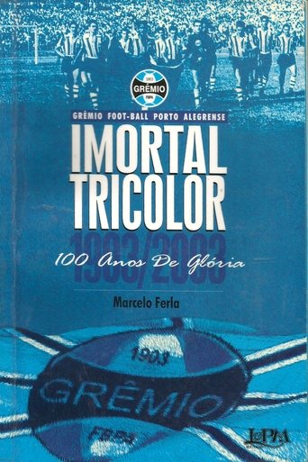 Imortal Tricolor - 100 Anos De Glória Poster of Imortal Tricolor - 100 Anos De Glória