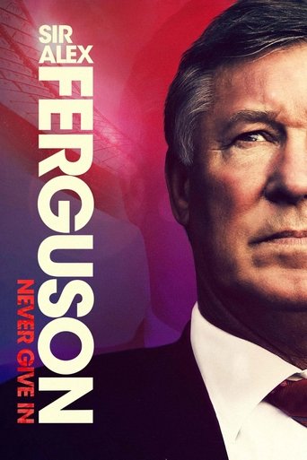 Sir Alex Ferguson: Never Give In Poster of Sir Alex Ferguson: Never Give In
