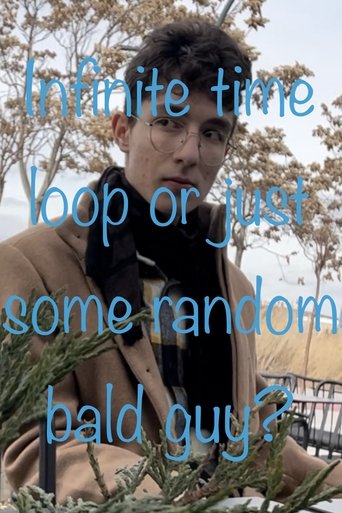 Infinite Time Loop or Just Some Random Bald Guy? Poster of Infinite Time Loop or Just Some Random Bald Guy?