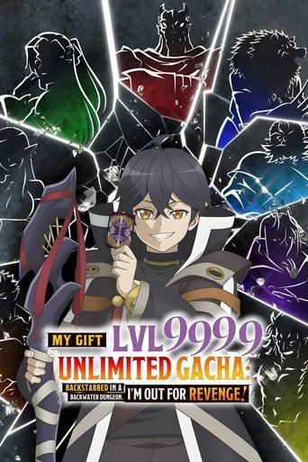 My Gift Lvl 9999 Unlimited Gacha: Backstabbed in a Backwater Dungeon, I'm Out for Revenge! Poster of My Gift Lvl 9999 Unlimited Gacha: Backstabbed in a Backwater Dungeon, I'm Out for Revenge!