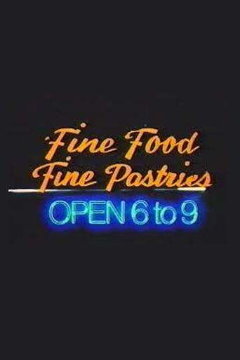 Fine Food, Fine Pastries, Open 6 to 9 Poster of Fine Food, Fine Pastries, Open 6 to 9