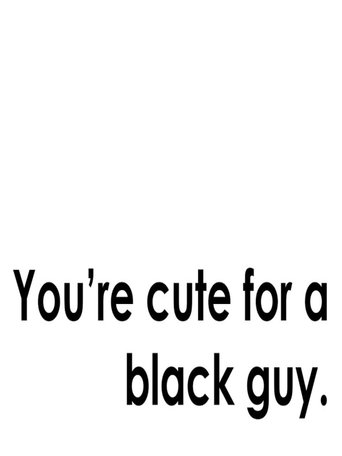 You're Cute for a Black Guy Poster of You're Cute for a Black Guy