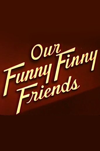 Our Funny Finny Friends Poster of Our Funny Finny Friends