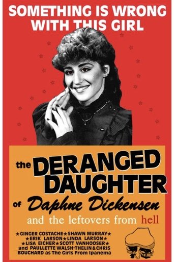 The Deranged Daughter of Daphne Dickensen and the Leftovers from Hell Poster of The Deranged Daughter of Daphne Dickensen and the Leftovers from Hell