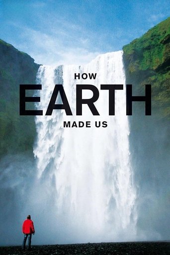 How Earth Made Us Poster of How Earth Made Us