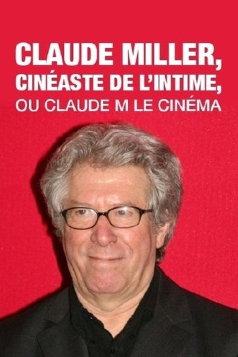 Claude Miller, cinéaste de l'intime, ou Claude M le cinéma Poster of Claude Miller, cinéaste de l'intime, ou Claude M le cinéma