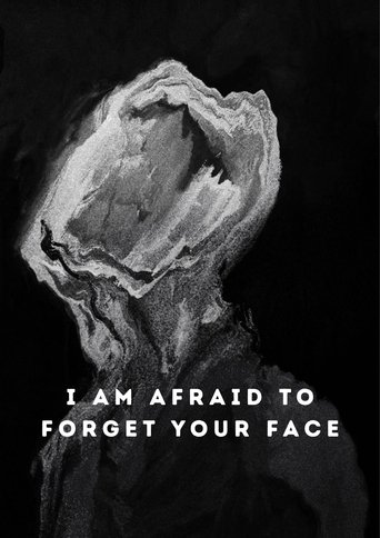 I Am Afraid to Forget Your Face Poster of I Am Afraid to Forget Your Face