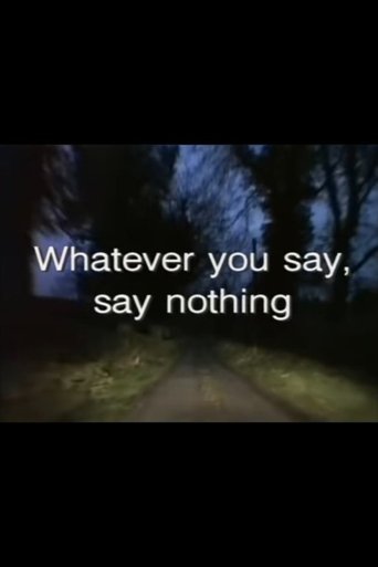 Whatever You Say, Say Nothing Poster of Whatever You Say, Say Nothing