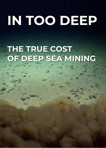 In Too Deep - The True Cost of Deep Sea Mining Poster of In Too Deep - The True Cost of Deep Sea Mining