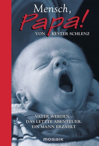 Mensch Papa! Die Wissenschaft vom Vatersein Poster of Mensch Papa! Die Wissenschaft vom Vatersein