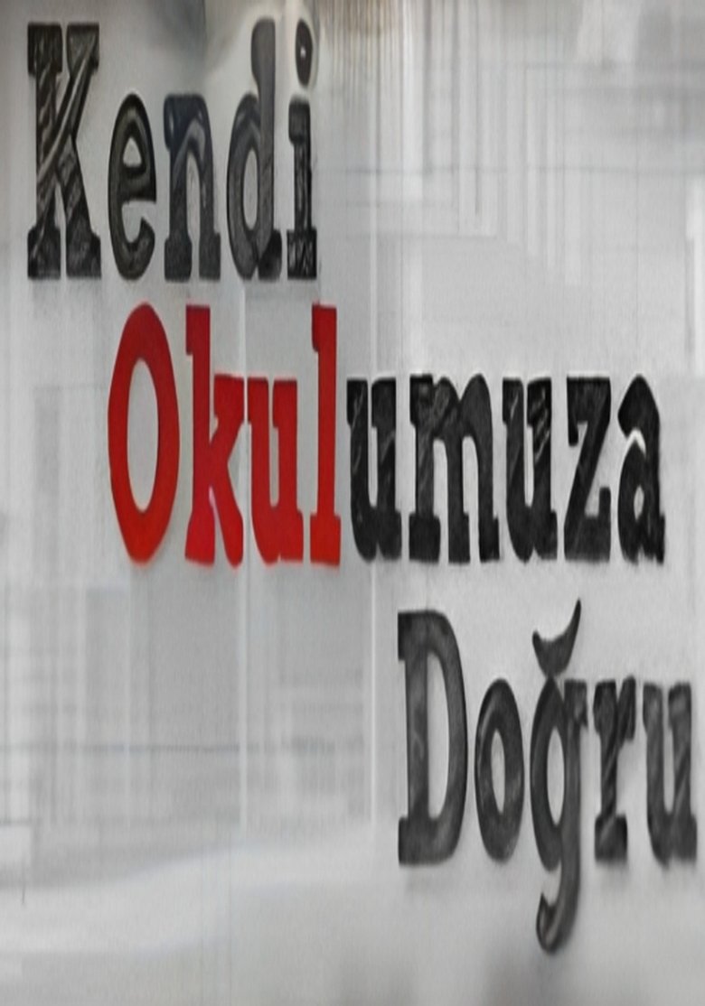 Kendi Okulumuza Doğru Poster of Kendi Okulumuza Doğru