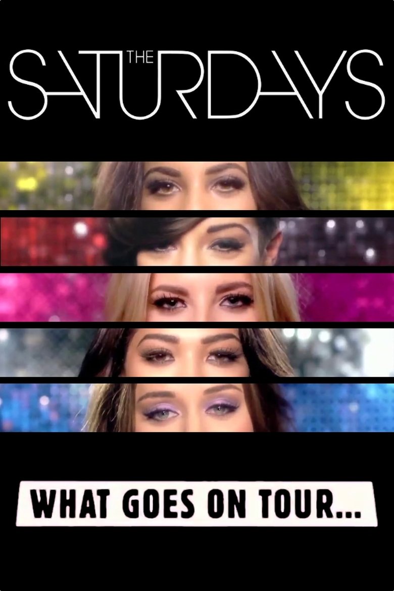 The Saturdays: What Goes on Tour... Poster of The Saturdays: What Goes on Tour...