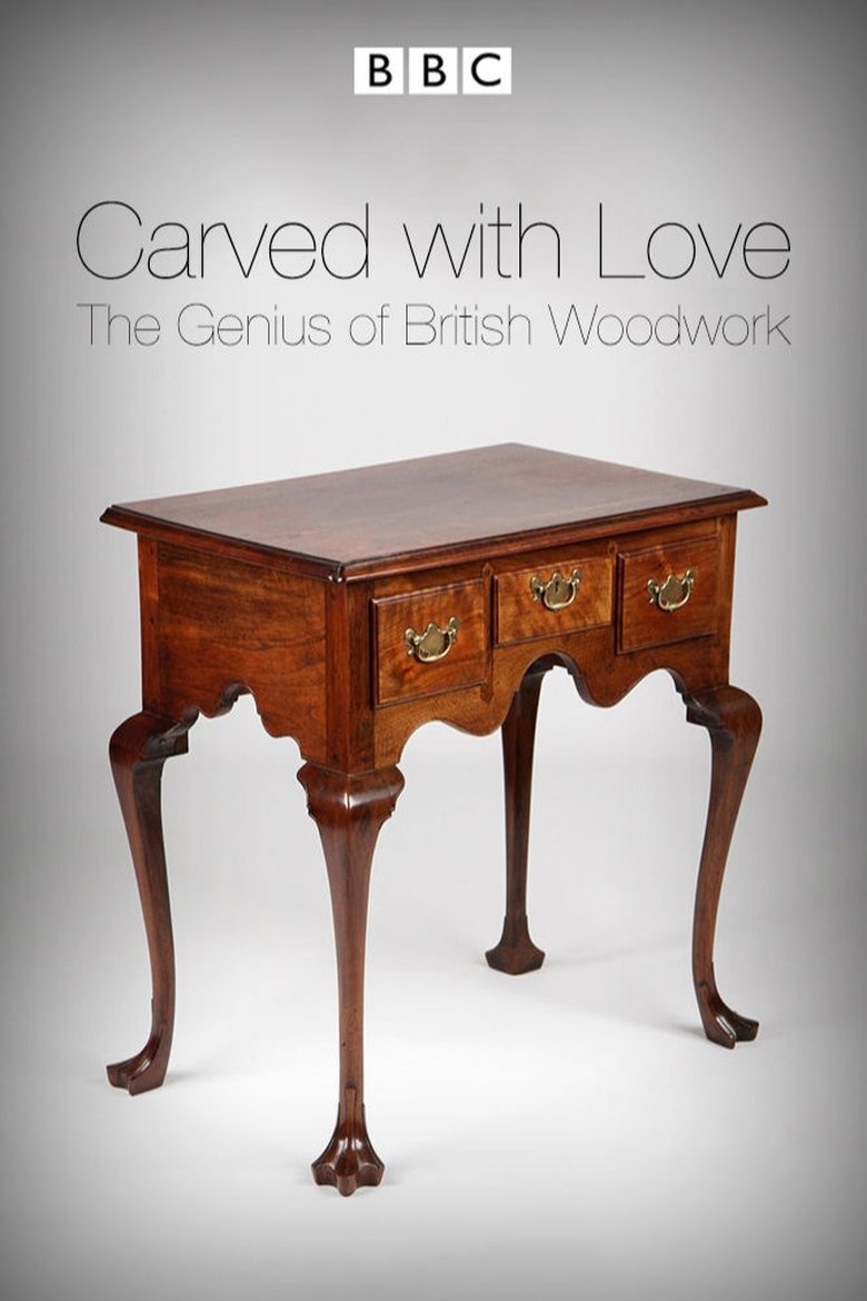 Carved with Love: The Genius of British Woodwork Poster of Carved with Love: The Genius of British Woodwork
