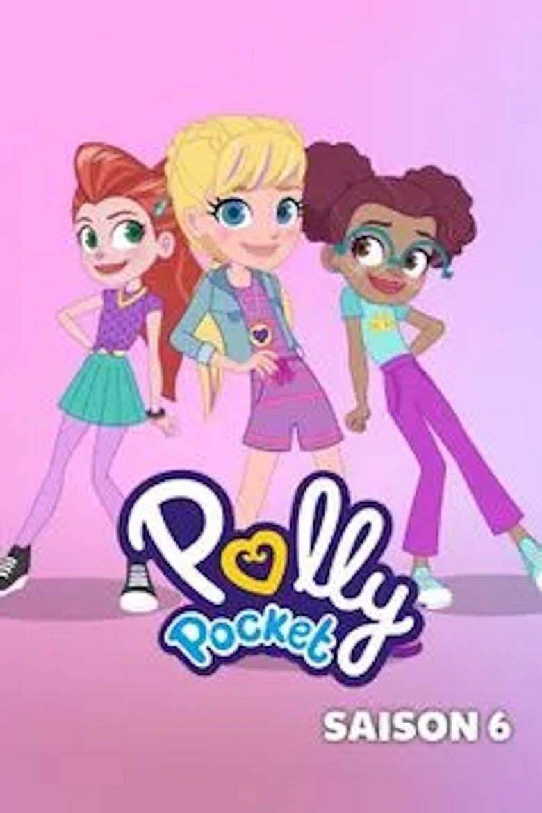 Episodes in Polly Pocket - Season 6 - Season 6 Poster of Episodes in Polly Pocket - Season 6 - Season 6