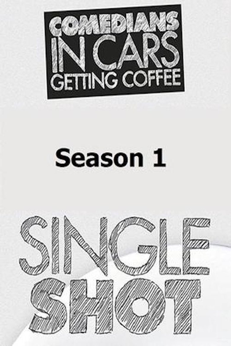 Episodes in Comedians In Cars Getting Coffee Single Shot - Season 1 - Season 1 Poster of Episodes in Comedians In Cars Getting Coffee Single Shot - Season 1 - Season 1