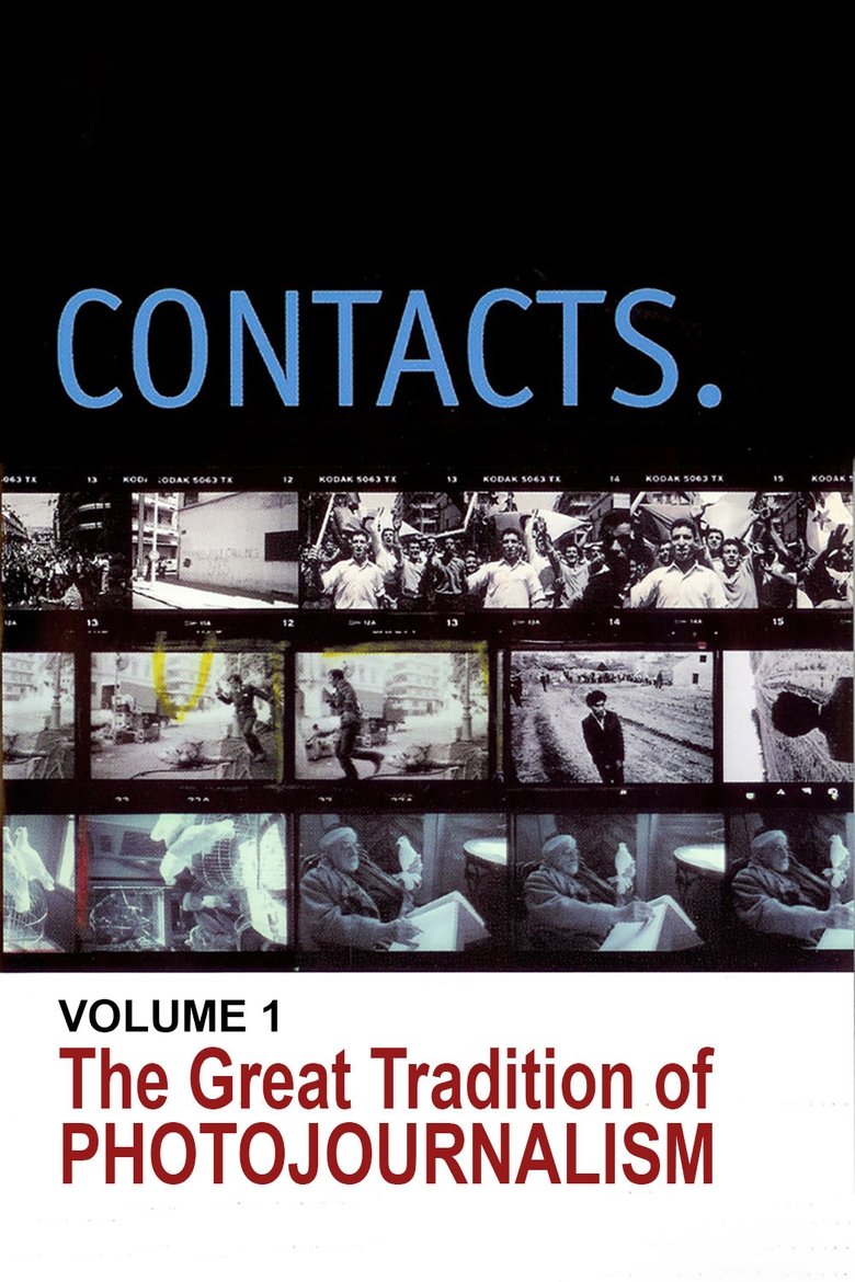 Episodes in Contacts - Contacts, Vol. 1: The Great Tradition of Photojournalism - Contacts, Vol. 1: The Great Tradition of Photojournalism Poster of Episodes in Contacts - Contacts, Vol. 1: The Great Tradition of Photojournalism - Contacts, Vol. 1: The Great Tradition of Photojournalism