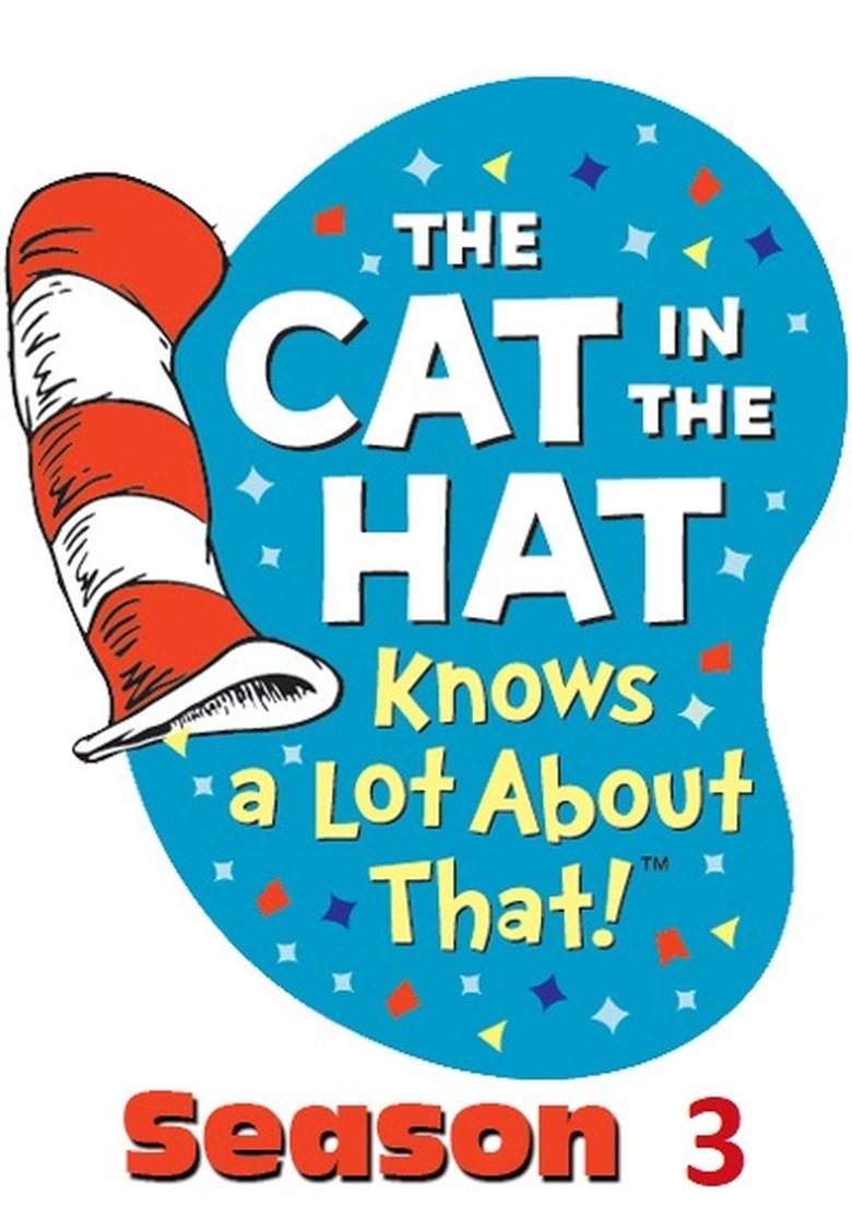 Episodes in The Cat In The Hat Knows A Lot About That! - Season 3 - Season 3 Poster of Episodes in The Cat In The Hat Knows A Lot About That! - Season 3 - Season 3