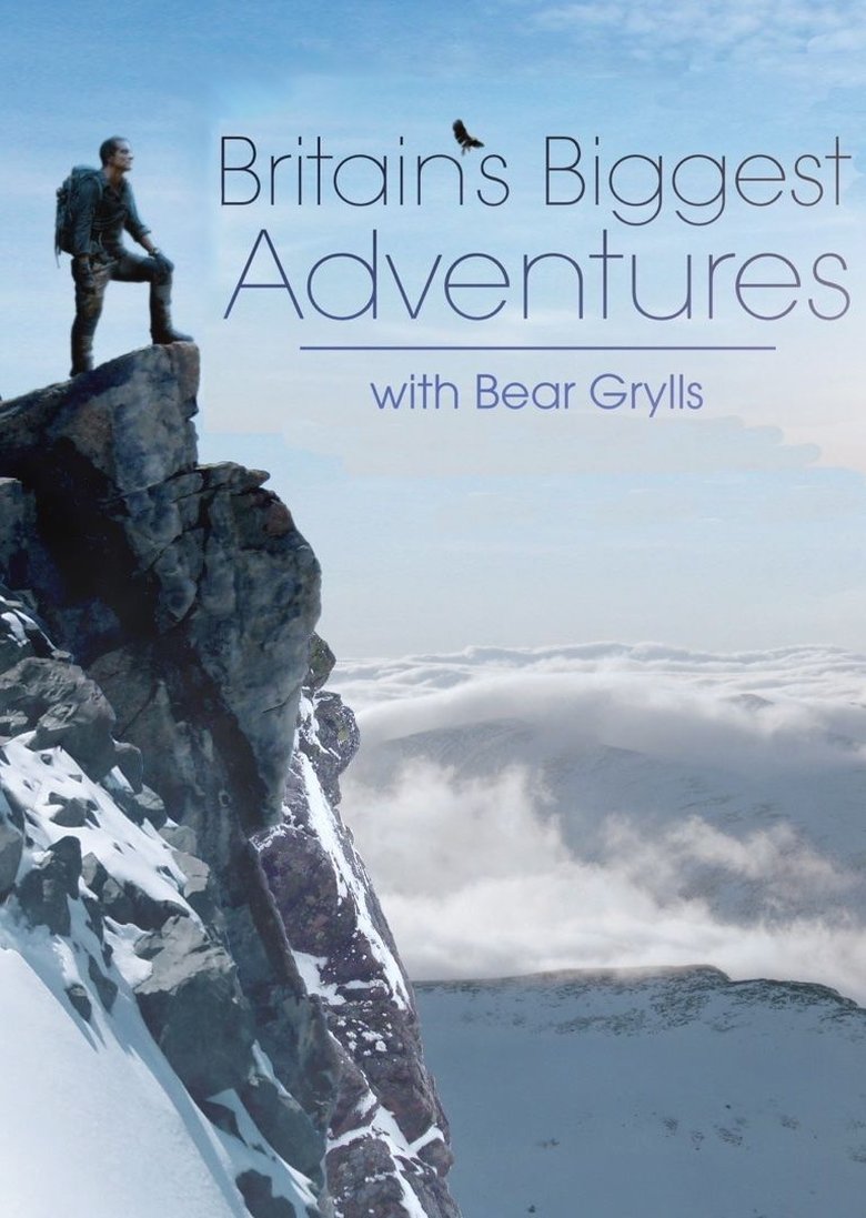 Britain's Biggest Adventures with Bear Grylls Poster of Britain's Biggest Adventures with Bear Grylls