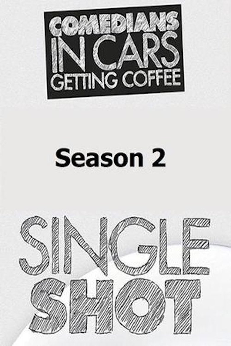 Episodes in Comedians In Cars Getting Coffee Single Shot - Season 2 - Season 2 Poster of Episodes in Comedians In Cars Getting Coffee Single Shot - Season 2 - Season 2
