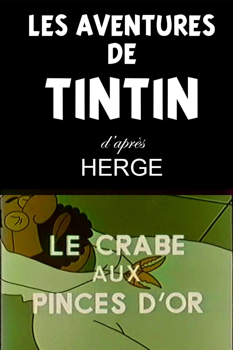 Episodes in Les Aventures De Tintin, D'après Hergé - The Crab with the Golden Claws - The Crab with the Golden Claws Poster of Episodes in Les Aventures De Tintin, D'après Hergé - The Crab with the Golden Claws - The Crab with the Golden Claws