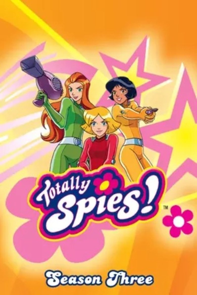 Episodes in Totally Spies! - Season 3 - Season 3 Poster of Episodes in Totally Spies! - Season 3 - Season 3
