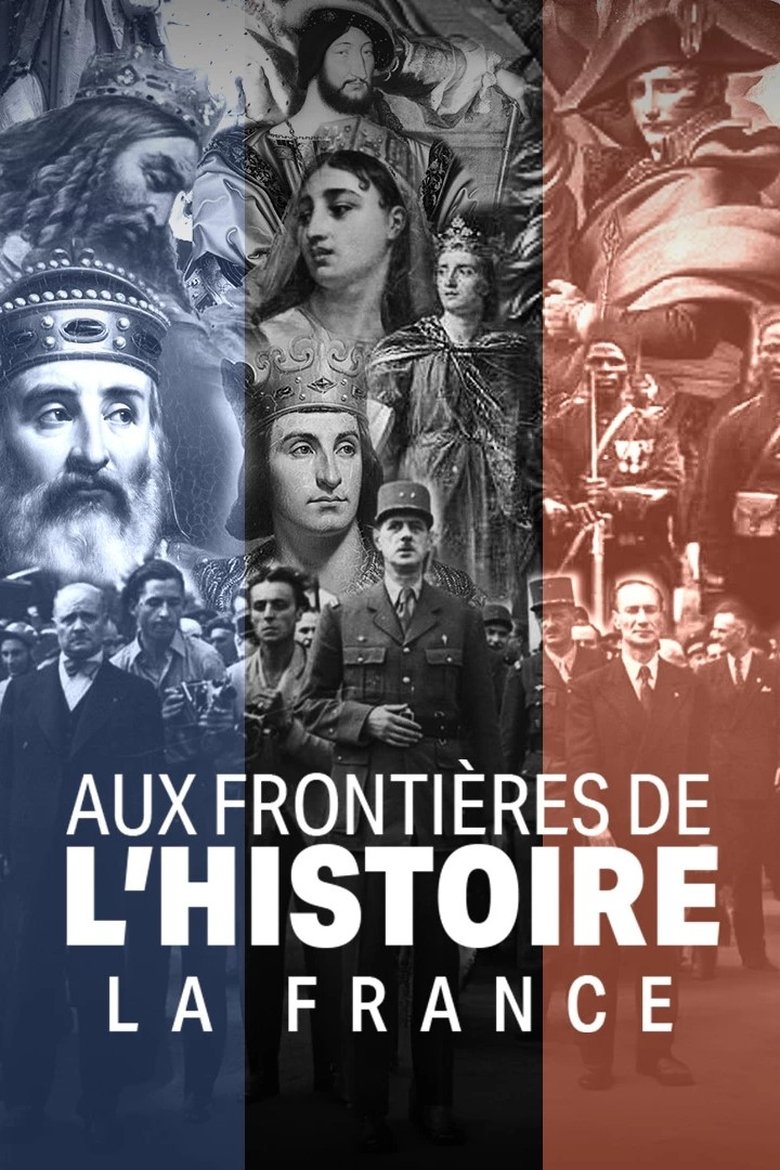 Aux frontières de l'Histoire - La France Poster of Aux frontières de l'Histoire - La France