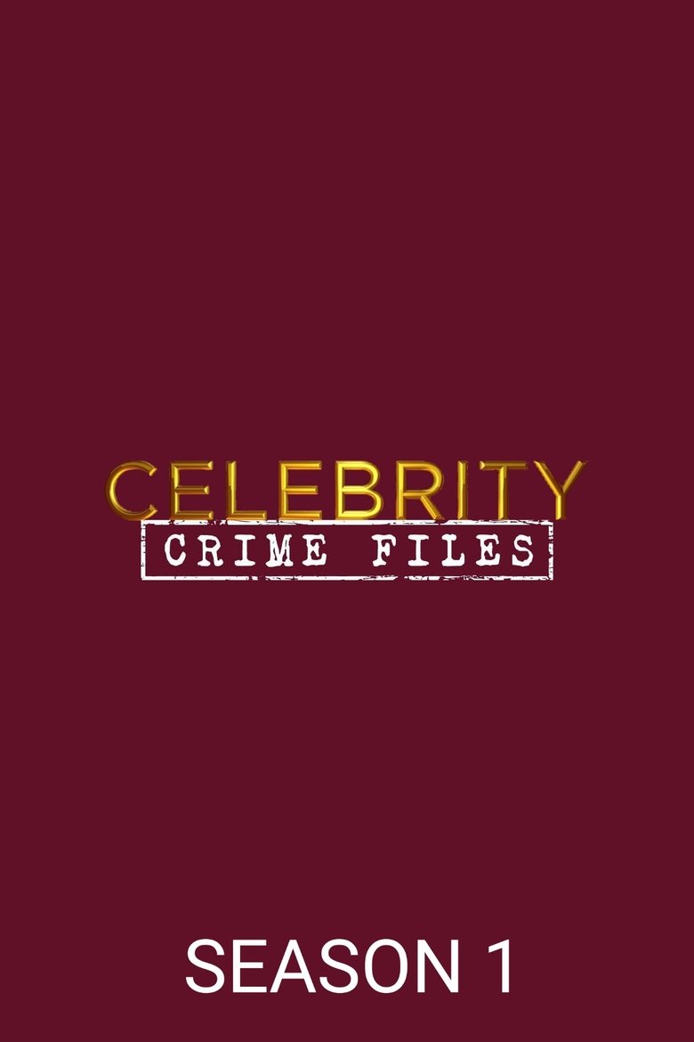 Episodes in Celebrity Crime Files - Season 1 - Season 1 Poster of Episodes in Celebrity Crime Files - Season 1 - Season 1