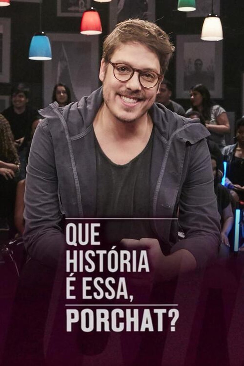 Episodes in Que História é Essa, Porchat? - Season 2 - Season 2 Poster of Episodes in Que História é Essa, Porchat? - Season 2 - Season 2