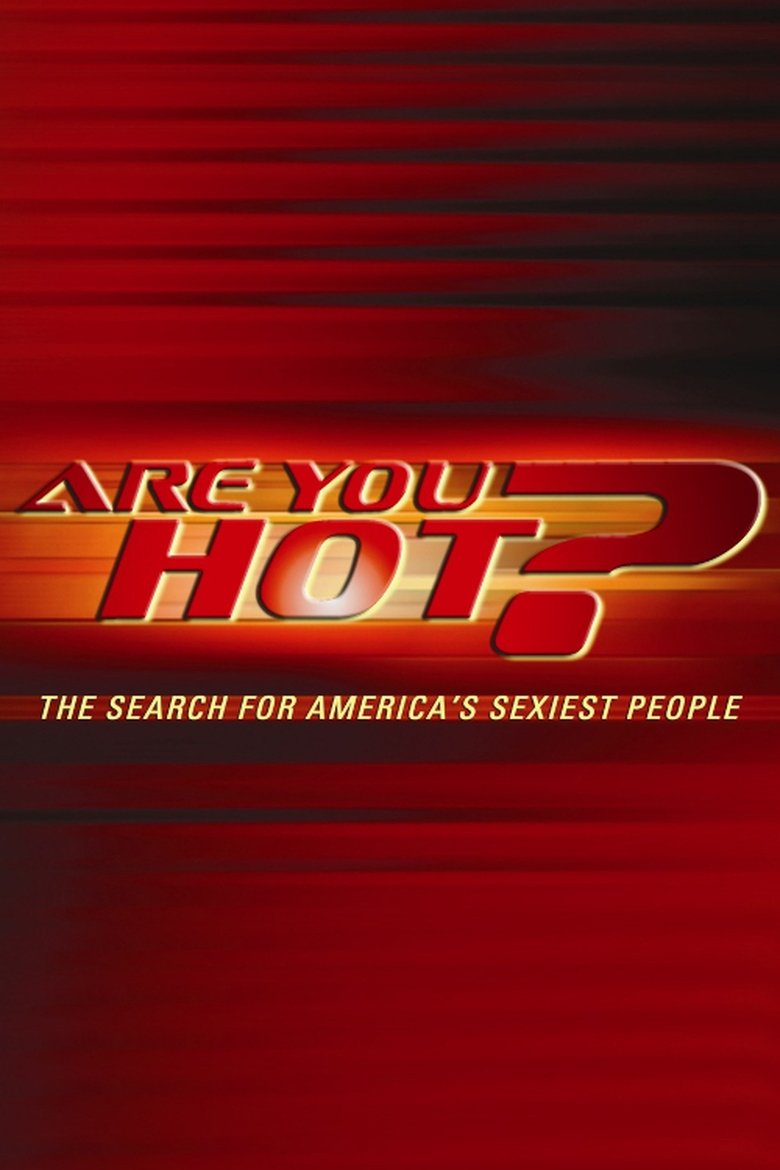 Episodes in Are You Hot? The Search For America's Sexiest People - Season 1 - Season 1 Poster of Episodes in Are You Hot? The Search For America's Sexiest People - Season 1 - Season 1