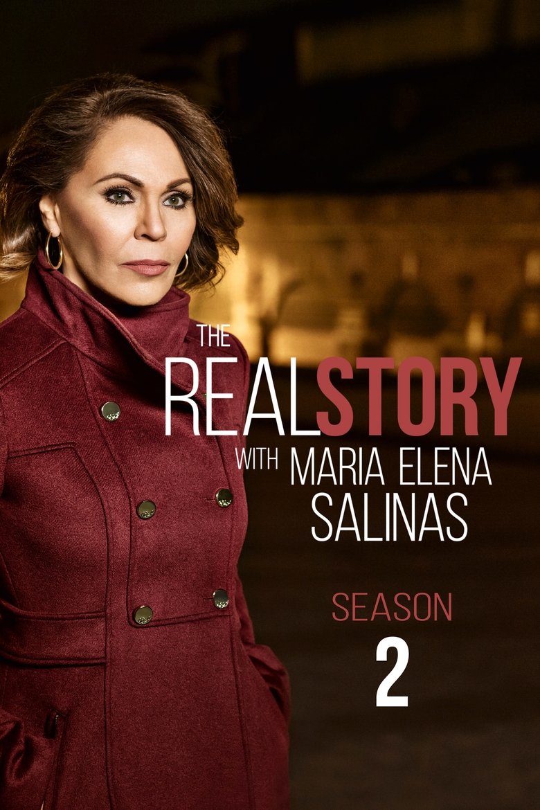 Episodes in The Real Story With Maria Elena Salinas - Season 2 - Season 2 Poster of Episodes in The Real Story With Maria Elena Salinas - Season 2 - Season 2