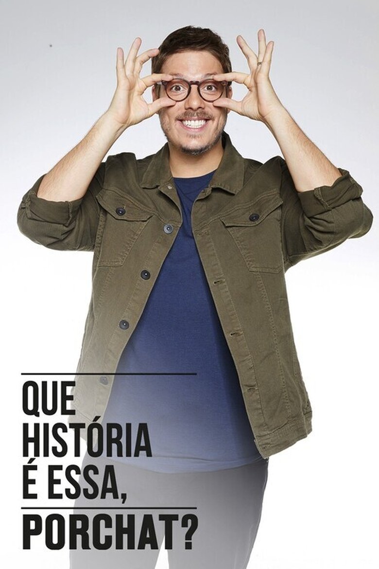 Episodes in Que História é Essa, Porchat? - Season 1 - Season 1 Poster of Episodes in Que História é Essa, Porchat? - Season 1 - Season 1