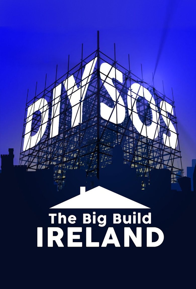 DIY SOS: The Big Build Ireland Poster of DIY SOS: The Big Build Ireland