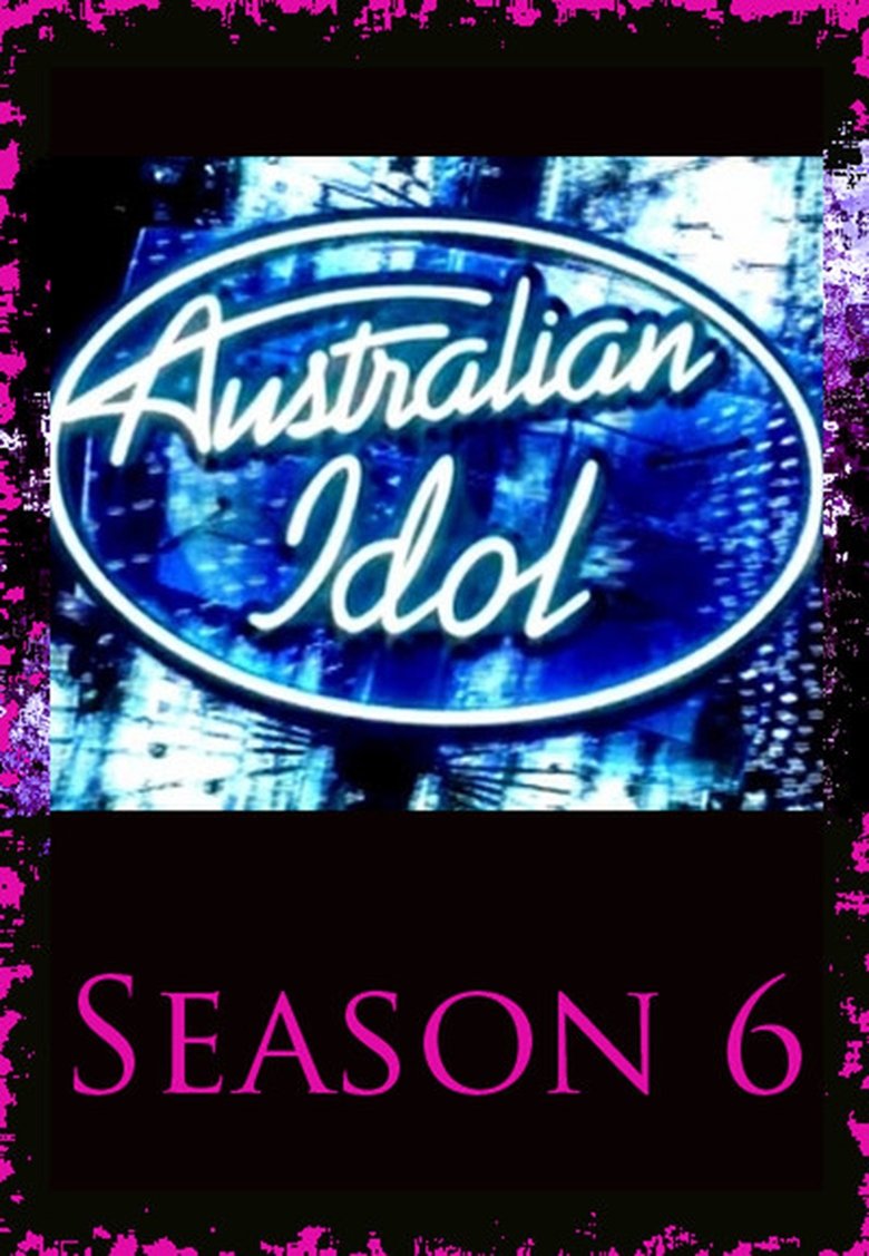 Episodes in Australian Idol - Season 6 - Season 6 Poster of Episodes in Australian Idol - Season 6 - Season 6