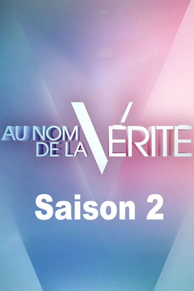 Episodes in Au Nom De La Vérité - Season 2 - Season 2 Poster of Episodes in Au Nom De La Vérité - Season 2 - Season 2