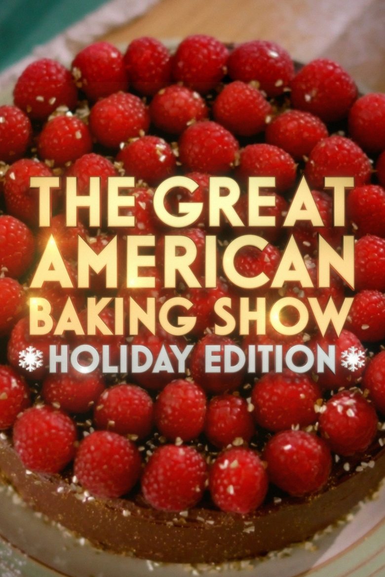 Episodes in The Great American Baking Show - Season 4: Holiday Edition - Season 4: Holiday Edition Poster of Episodes in The Great American Baking Show - Season 4: Holiday Edition - Season 4: Holiday Edition