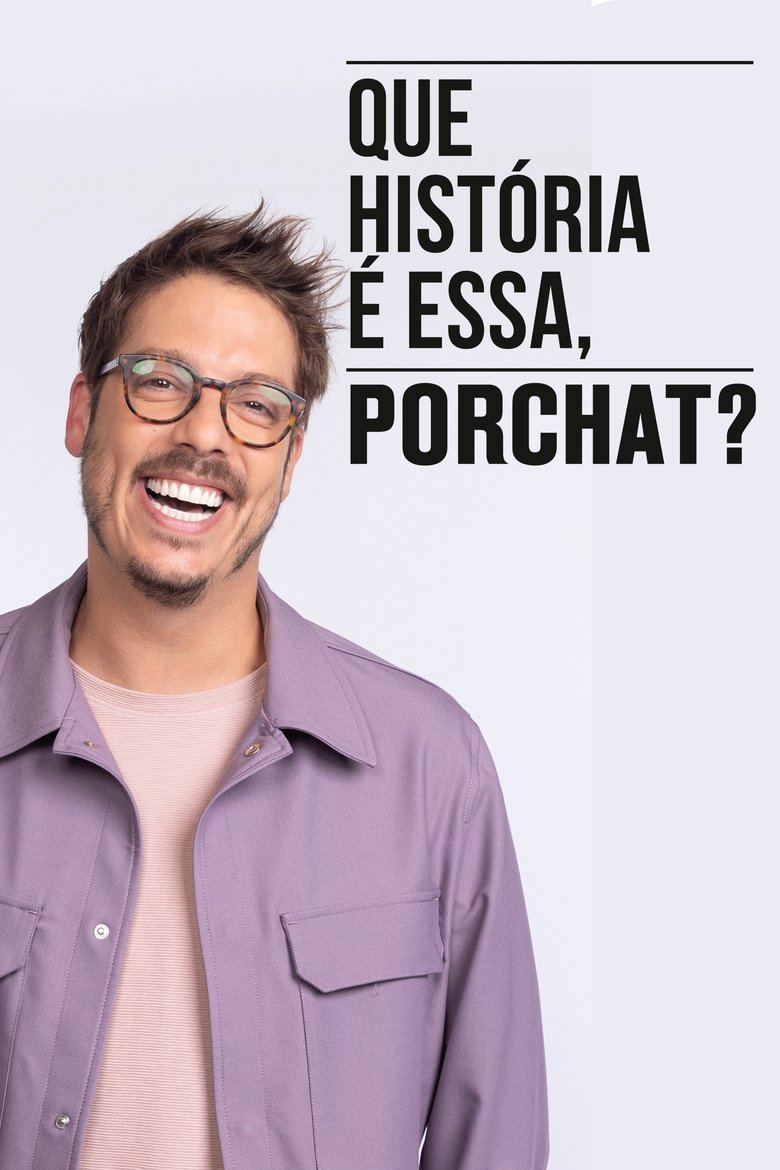 Episodes in Que História é Essa, Porchat? - Season 6 - Season 6 Poster of Episodes in Que História é Essa, Porchat? - Season 6 - Season 6