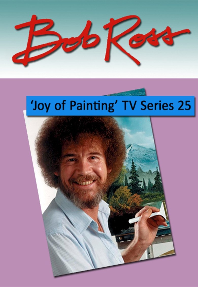 Episodes in The Joy Of Painting - Season 25 - Season 25 Poster of Episodes in The Joy Of Painting - Season 25 - Season 25
