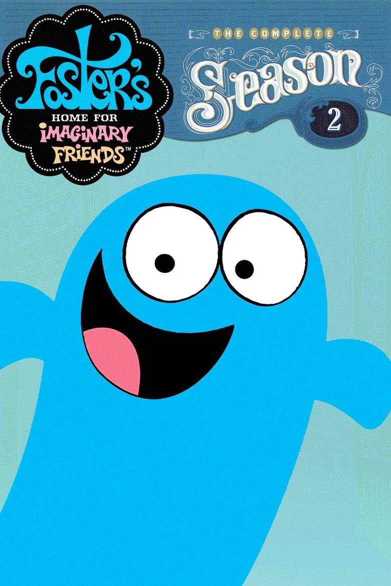 Episodes in Foster's Home For Imaginary Friends - Season 2 - Season 2 Poster of Episodes in Foster's Home For Imaginary Friends - Season 2 - Season 2