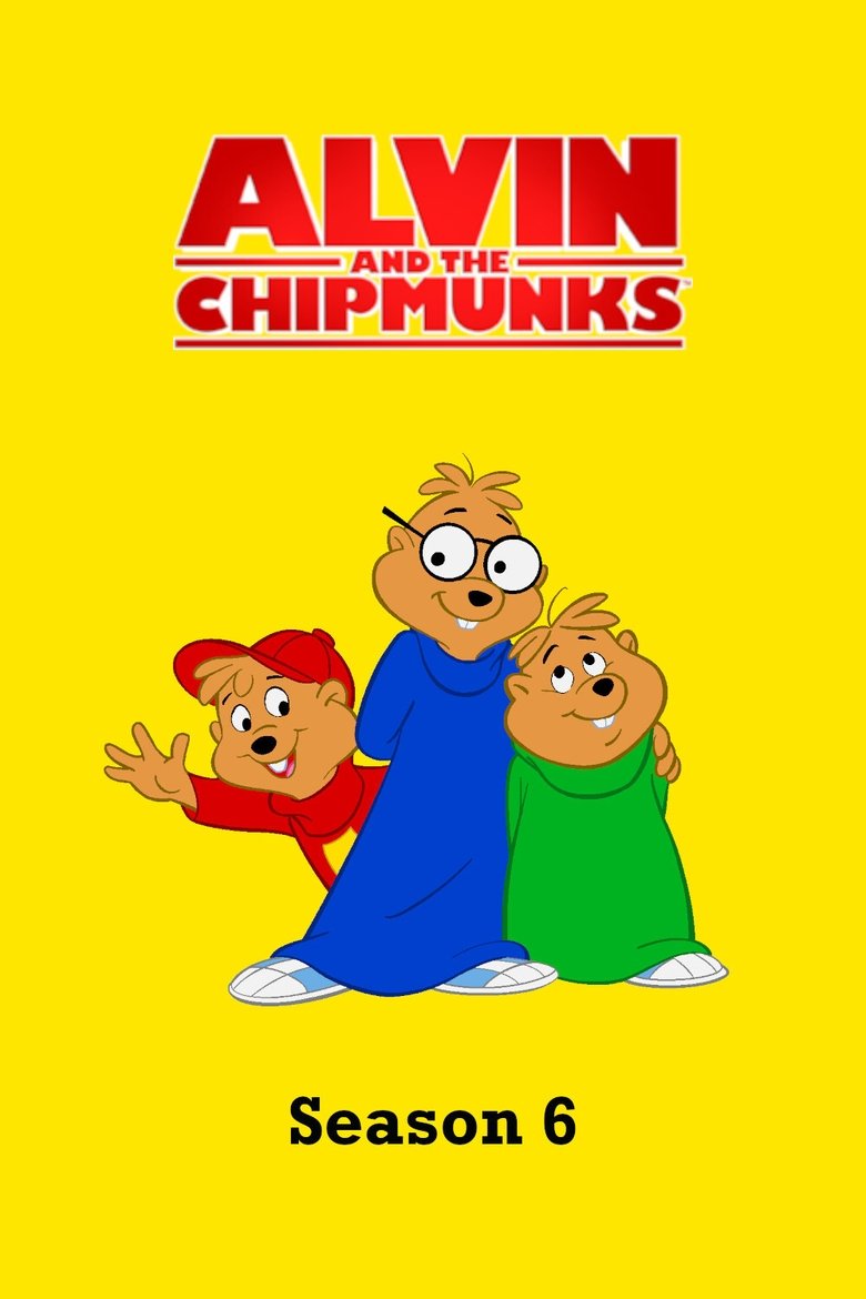 Episodes in Alvin And The Chipmunks - Season 6 - Season 6 Poster of Episodes in Alvin And The Chipmunks - Season 6 - Season 6