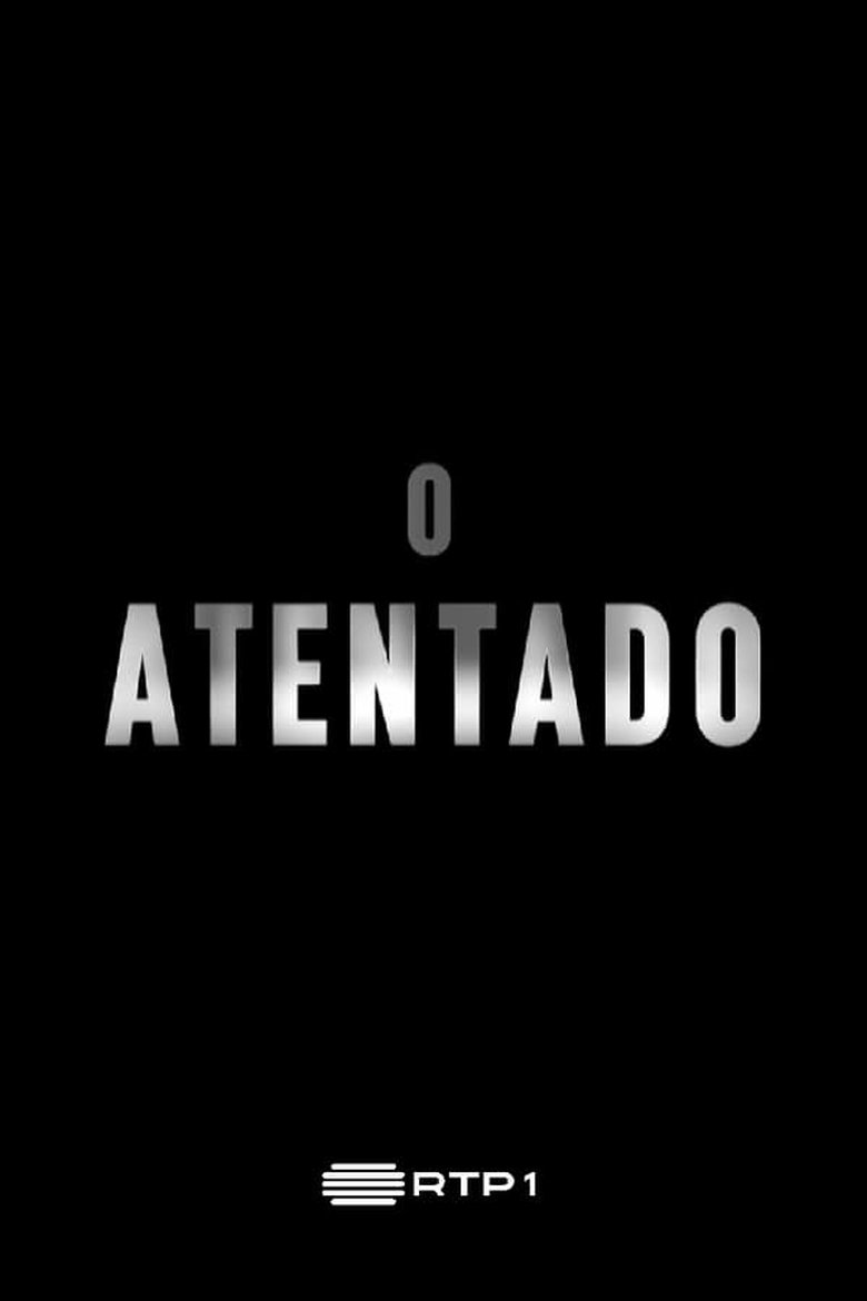 Episodes in O Atentado - Season 1 - Season 1 Poster of Episodes in O Atentado - Season 1 - Season 1