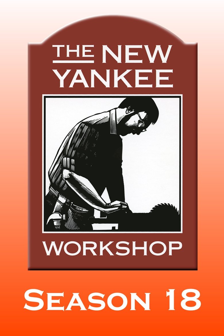 Episodes in The New Yankee Workshop - Season 18 - Season 18 Poster of Episodes in The New Yankee Workshop - Season 18 - Season 18
