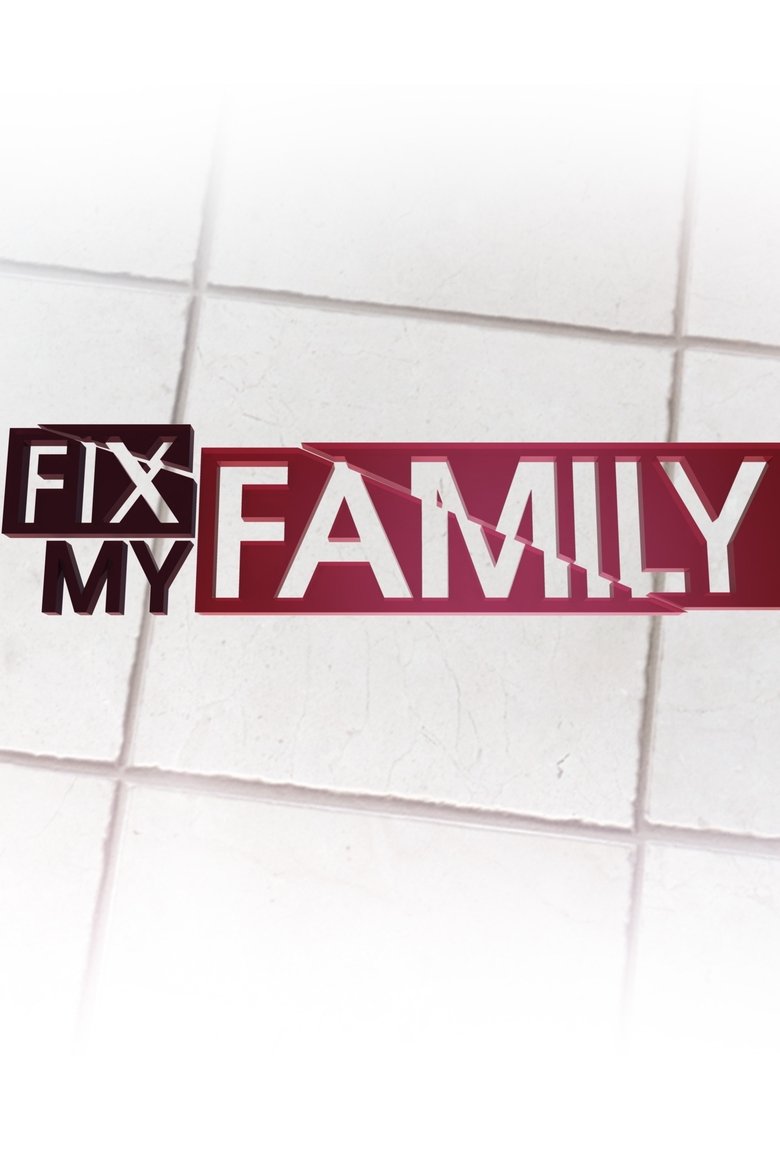 Fix My Family Poster of Fix My Family